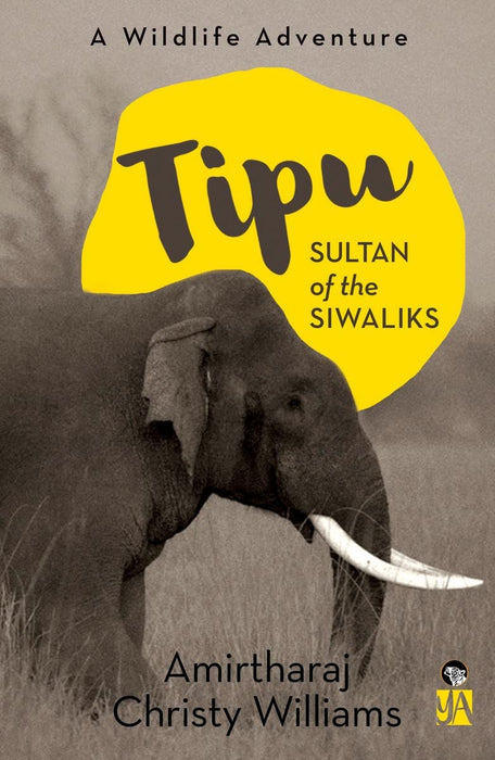 Tipu, Sultan Of The Siwaliks A Wildlife Adventure by Amirtharaj Christy Williams in Paperback