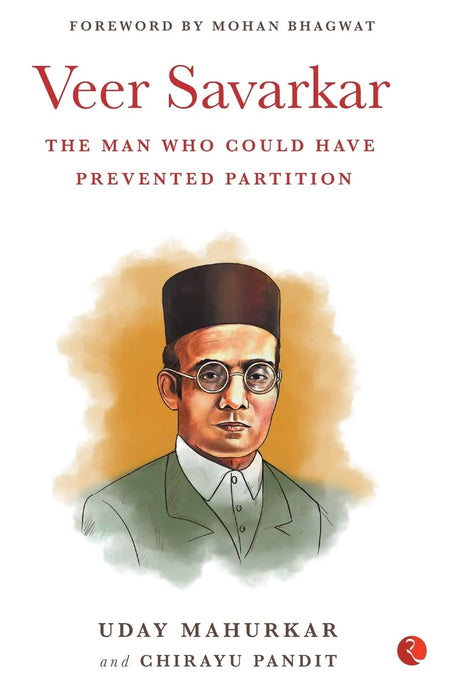 VEER SAVARKAR: THE MAN WHO COULD HAVE PREVENTED PARTITION: SAVARKARTHE MAN WHO COULD HAVE PREVENTED PARTITION by Uday Mahurkar & Chirayu Pandit in Hardcover