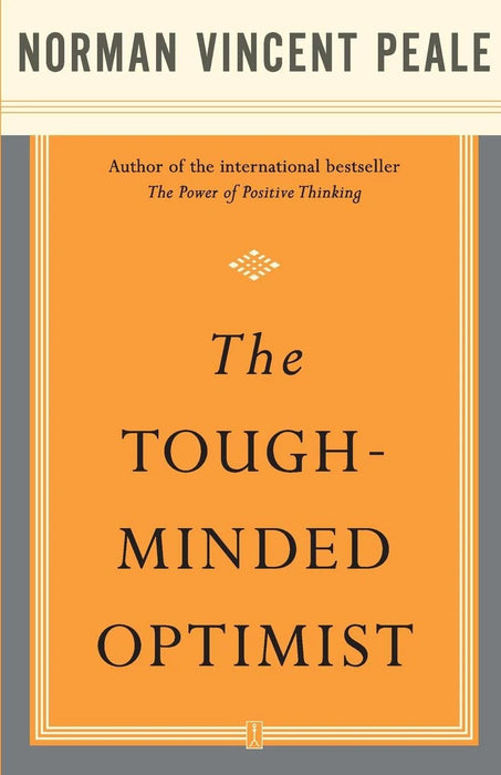 The Tough-Minded Optimist by Dr. Norman Vincent Peale