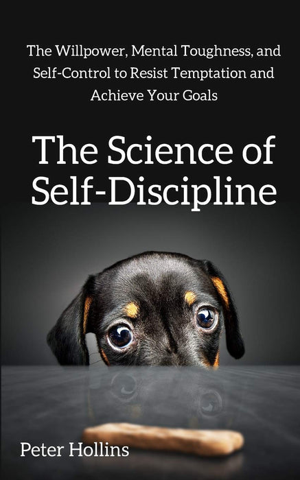 The Science of Self-Discipline by Peter Hollins