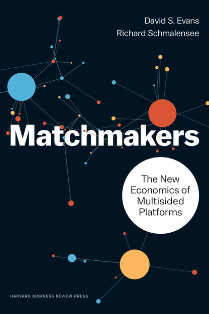 Matchmakers by David S. Evans & Richard Schmalensee