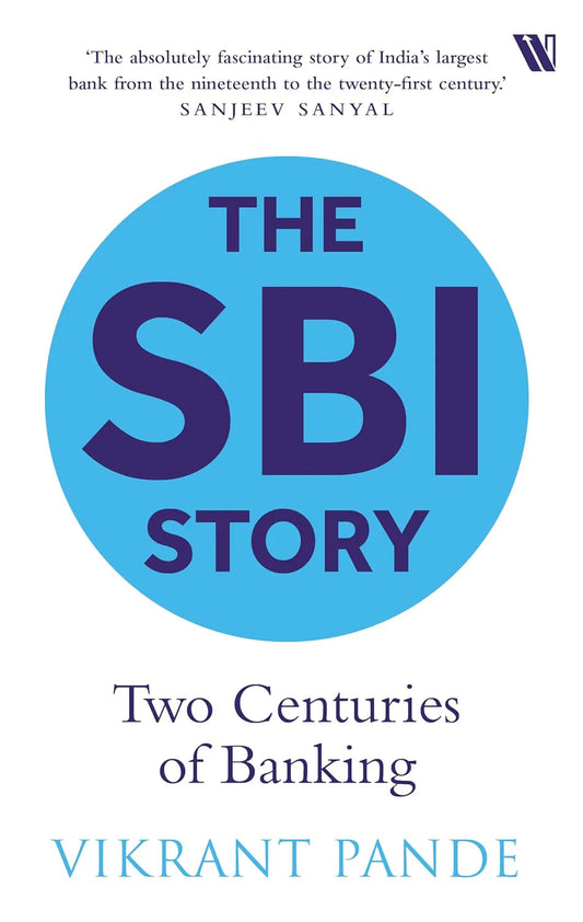 The Sbi Story: Two Centuries Of Banking by Vikrant Pande