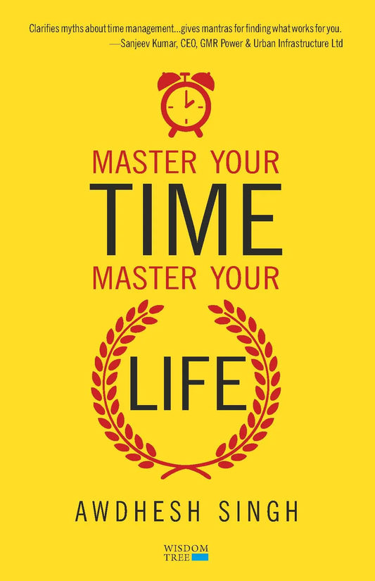 Master Your Time, Master Your Life by Awdhesh Singh