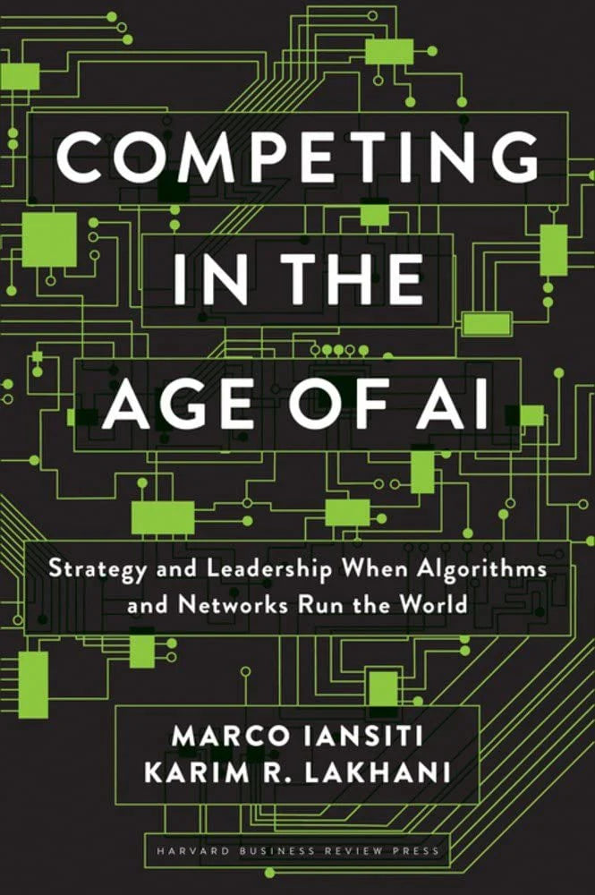 Competing In The Age Of Ai by Marco Iansiti & Karim R. Lakhani