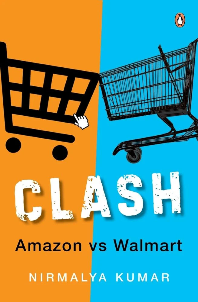 Clash: Amazon Vs Walmart by Nirmalya Kumar