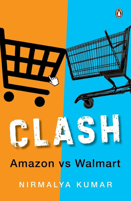 Clash: Amazon Vs Walmart by Nirmalya Kumar