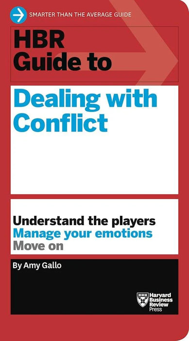 Hbr Guide To Dealing With Conflict by Amy Gallo