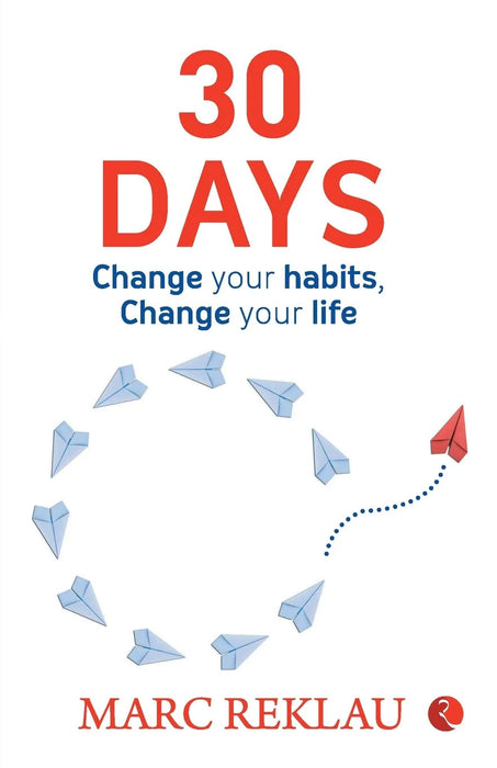 30 DAYS: Change your habits, Change your life by Marc Reklau