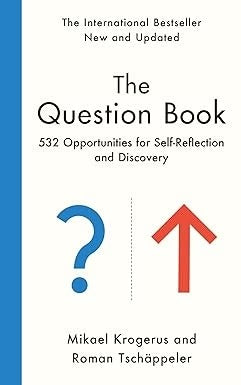 The Question Book: 532 Opportunities by Mikael Krogerus & Roman Tschappeler