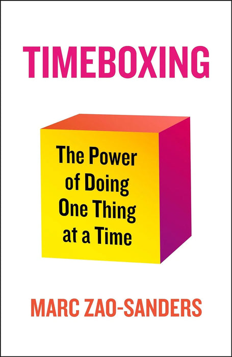 Timeboxing: The Power Of Doing One Thing At A Time by Marc Zao-Sanders in Paperback