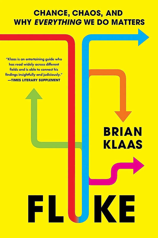 Fluke: Chance, Chaos, and Why Everything We Do Matters by Dr. Brian Klaas in Paperback