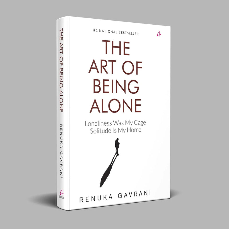 The Art of Being Alone: Loneliness Was My by Renuka Gavrani in Paperback