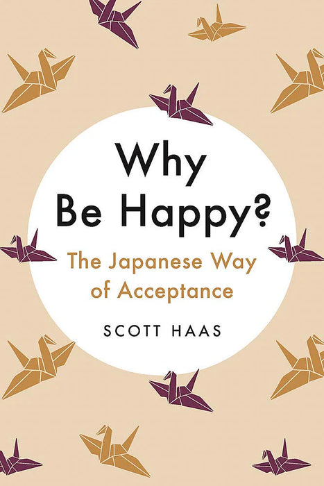 Ukeireru: Happiness And Acceptance Through Japanese Wisdom by Scott Haas in Hardcover