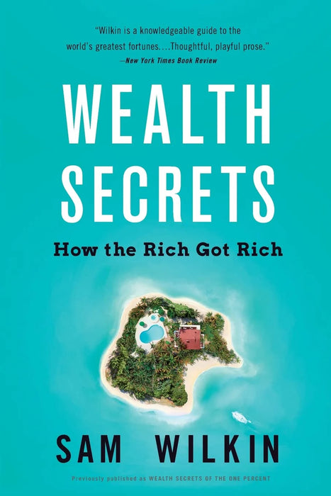 Wealth Secrets: How The Rich Got Rich by Sam Wilkin