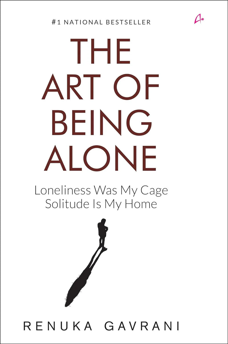 The Art of Being Alone: Loneliness Was My by Renuka Gavrani in Paperback
