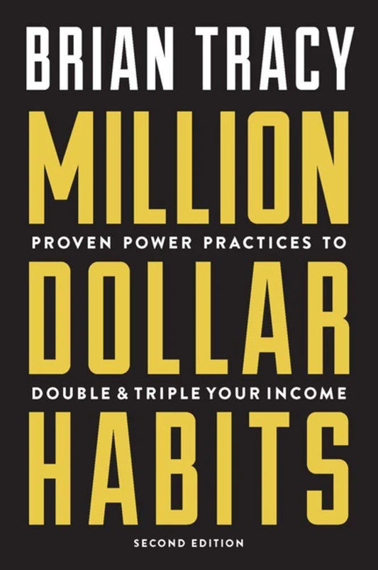 Million Dollar Habits: Proven Power Practices to double & triple your income by Brian Tracy