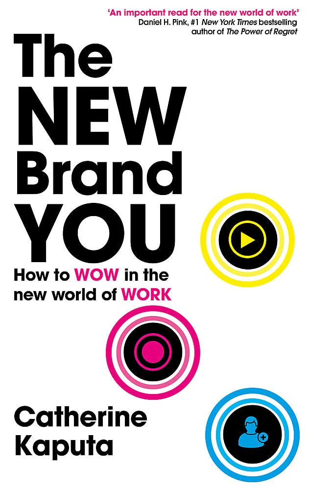 The New Brand You: How To Wow In The New World Of Work by Catherine Kaputa