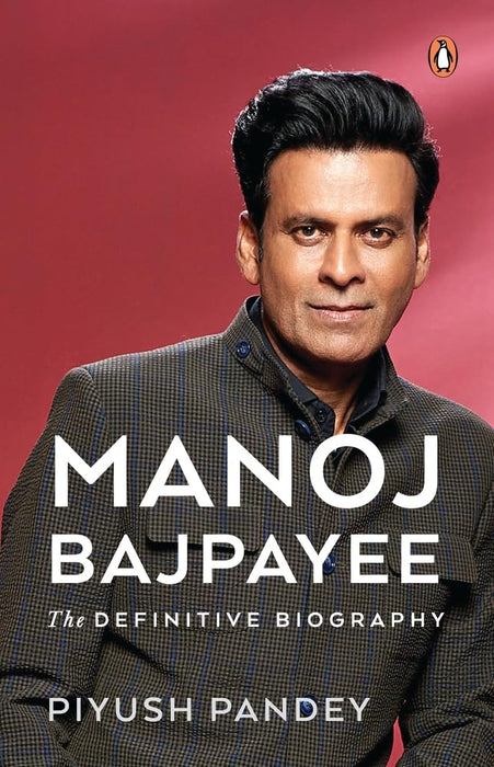 Manoj Bajpayee: The Definitive Biography by Piyush Pandey in Hardcover