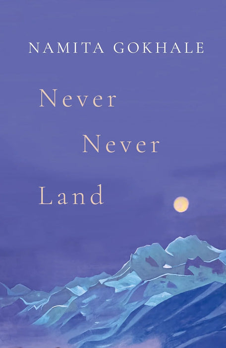 Never Never Land by Namita Gokhale