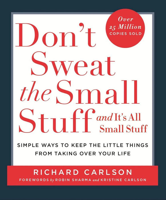 Don't Sweat The Small Stuff And It'S All Small Stuff by Richard Carson