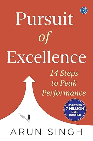 Pursuit Of Excellence by Arun Singh