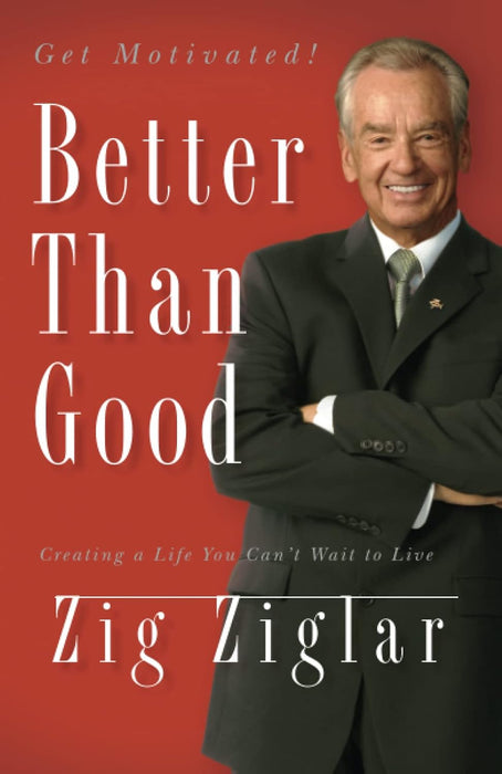 Better Than Good by Zig Ziglar