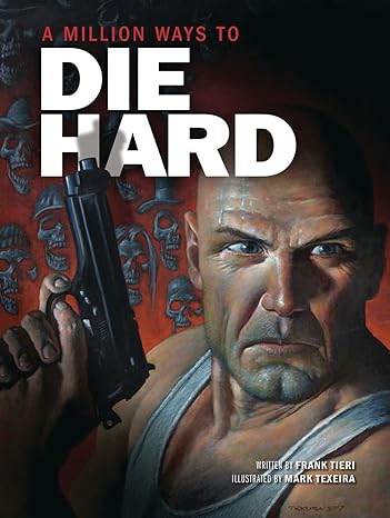 A Million Ways To Die Hard by Frank Tieri & Mark Texeira