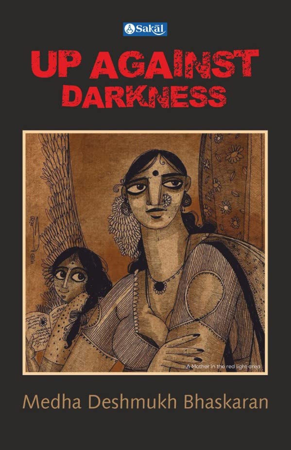 Up Against Darkness by Medha Deshmukh Bhaskaran in Paperback