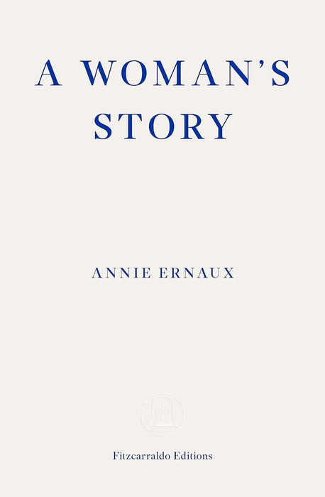 A Woman's Story by Annie Ernaux & Tanya Leslie (Translator)