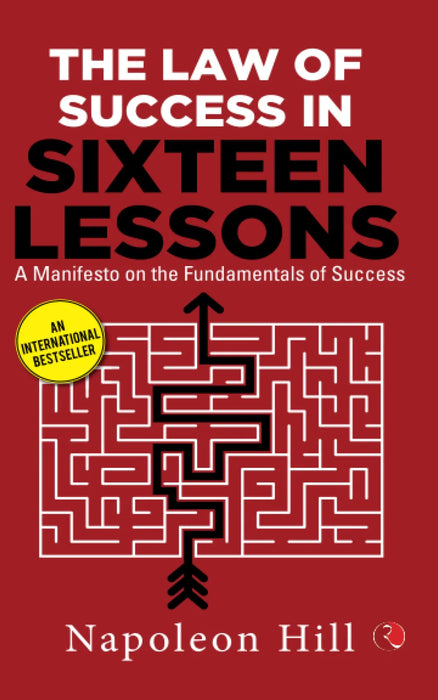 The Law Of Success In Sixteen Lessons by Napoleon Hill