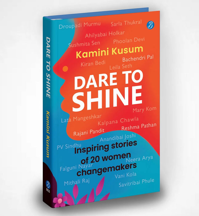 Dare To Shine by Kamini Kusum