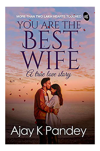 You Are The Best Wife: A True Love Story by Ajay Pandey in Paperback