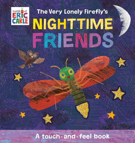 The Very Lonely Firefly'S Nighttime Friends by Eric Carle in Board book