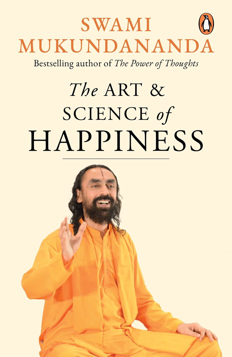 The Art And Science Of Happiness by Swami Mukundananda