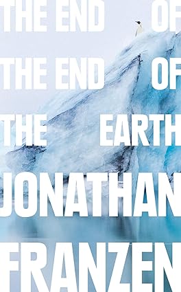 The End Of The End Of The Earth by Jonathan Franzen