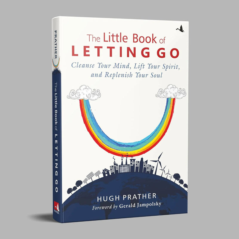 The Little Book of Letting Go: Cleanse Your Mind, Lift your Spirit, and Replenish Your Soul by Hugh Prather in Paperback