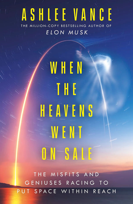 When The Heavens Went On Sale by Ashlee Vance