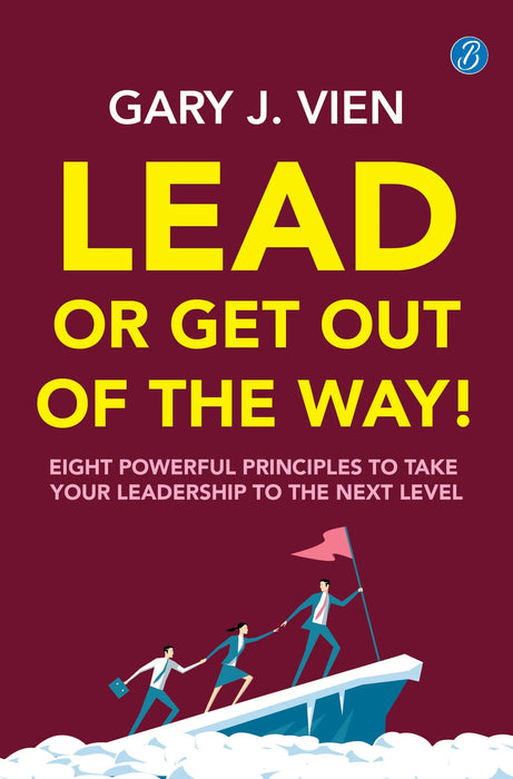 Lead or Get Out of the Way by Gary J. Vien