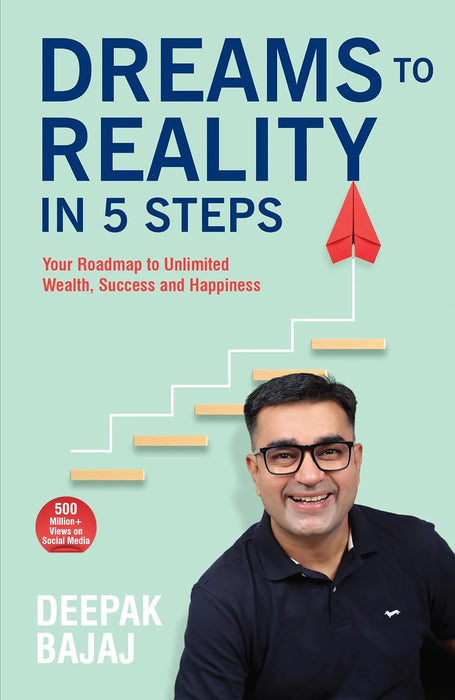 Dreams To Reality In 5 Steps Deepak Bajaj