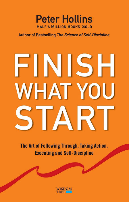 Finish What You Start by Peter Hollins