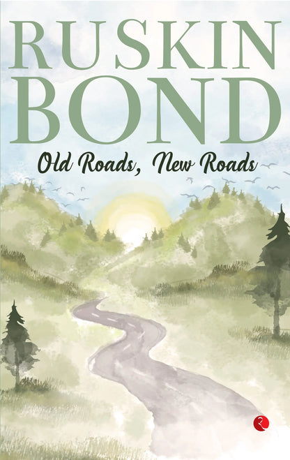 OLD ROADS, NEW ROADS by Ruskin Bond