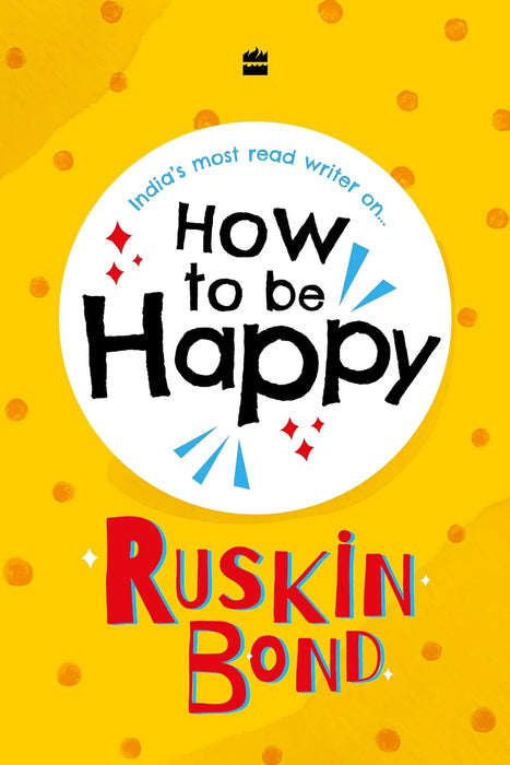 How To Be Happy by Ruskin Bond in Hardcover