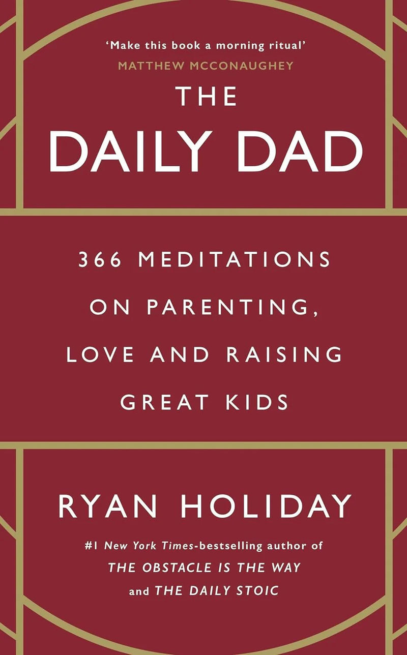 The Daily Dad: 366 Meditationen über Elternschaft, Liebe und die Erziehung großartiger Kinder von Ryan Holiday als Taschenbuch