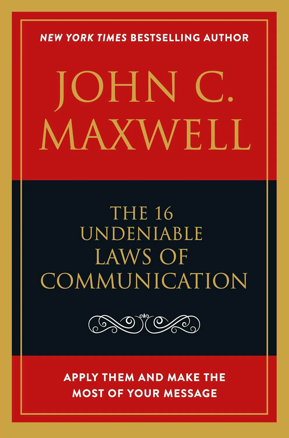 The 16 Undeniable Laws Of Communication by John C. Maxwell