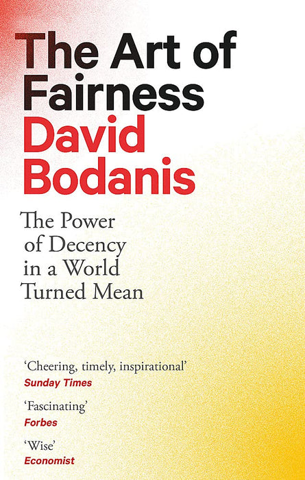 The Art Of Fairness: The Power Of Decency In A World Turned Mean by David Bodanis in Paperback