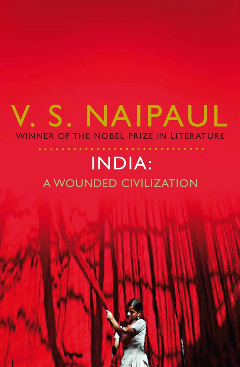 Indien: Eine verwundete Zivilisation von VS Naipaul