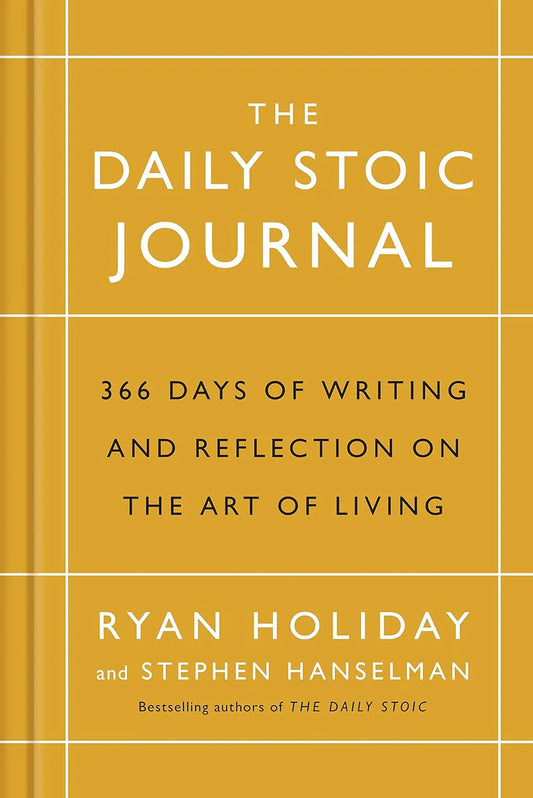 The Daily Stoic Journal: 366 Days Of Writing And Reflection On The Art Of Living Ryan Holiday by Stephen Hanselman in Hardcover