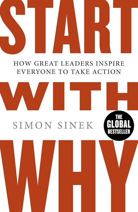 Start With Why How Great Leaders Inspire Action by Simon Sinek