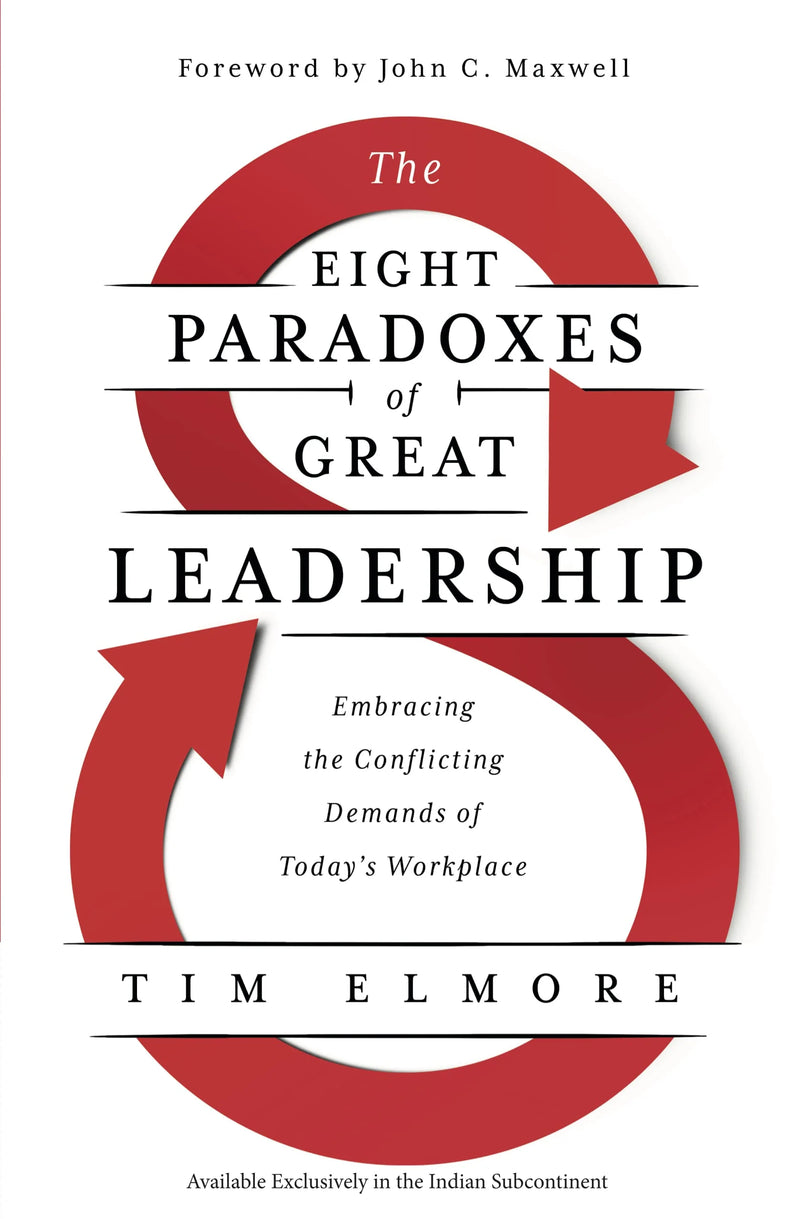 The Eight Paradoxes Of Great Leadership by Tim Elmore