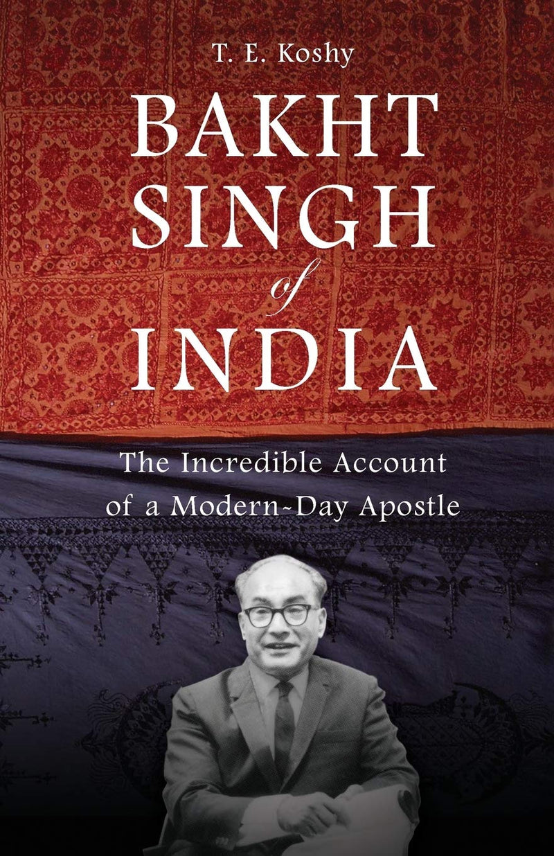 Bakht Singh of India by Koshy T E - English Christian Books